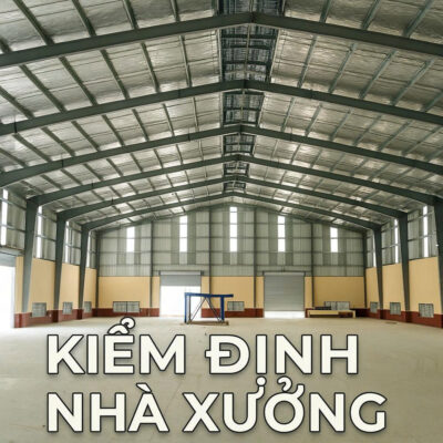 Kiểm định công trình nhà xưởng không có hồ sơ hoàn công